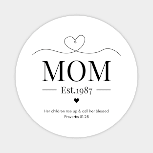 Her children rise up and call her blessed Mom Est 1987 Magnet